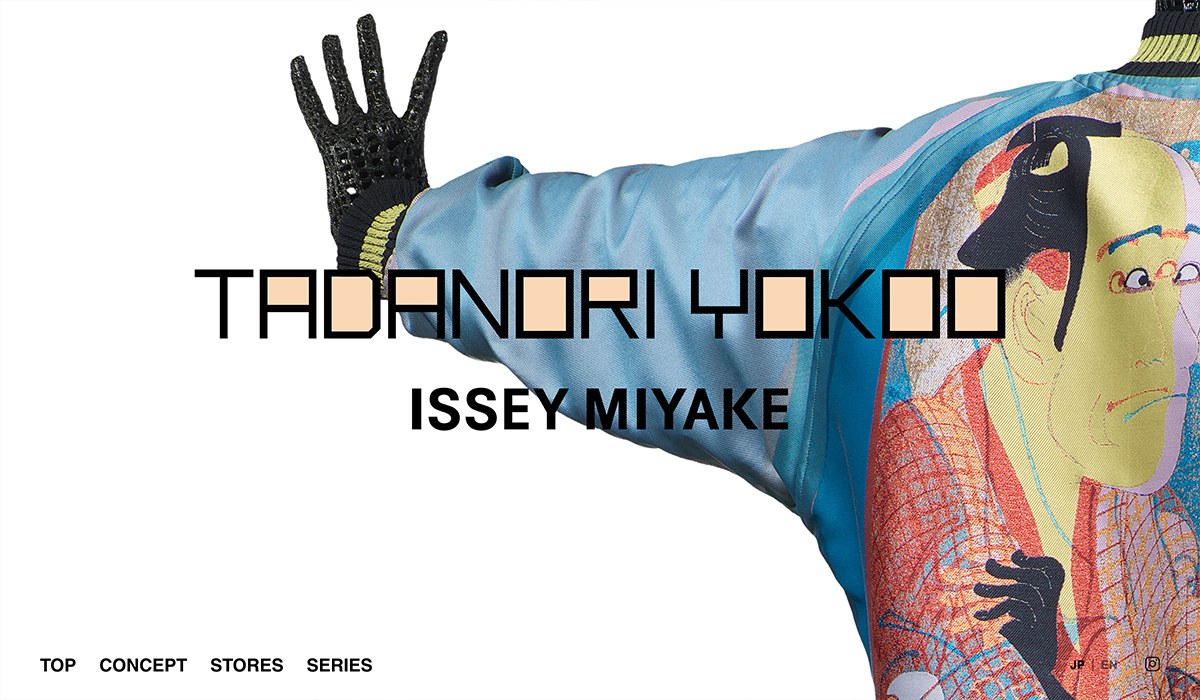 ISSEY MIYAKEの新プロジェクト「TADANORI YOKOO ISSEY MIYAKE」のWEBサイト、DM、動画の制作を担当しました。横尾忠則氏の芸術作品を1枚の布の中に再構築したブルゾンをWEB上でダイナミックに表現しています。